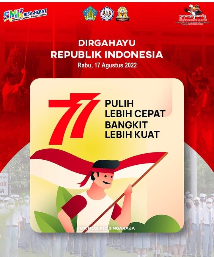 Seluruh Keluarga Besar SMK Negeri 3 Singaraja mengucapkan "Dirgahayu Republik Indonesia Ke-77"  Pulih lebih cepat, Bangkit lebih Kuat.  Merdeka Indonesia